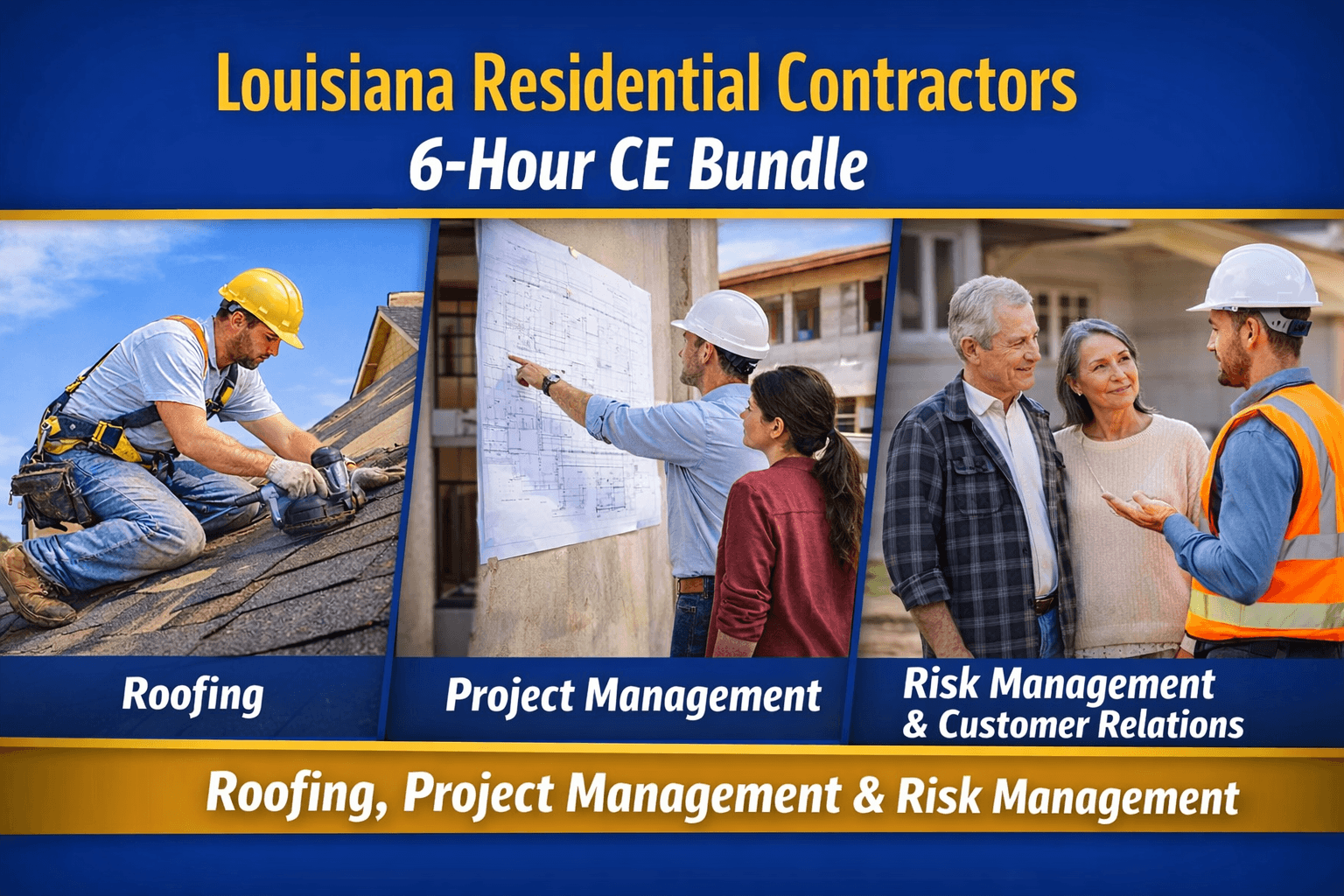 Louisiana Residential Contractors 6-Hour CE Bundle 2: Roofing, Project Management, and Risk Management (6 Hrs CE)